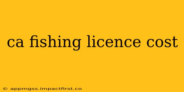 ca fishing licence cost