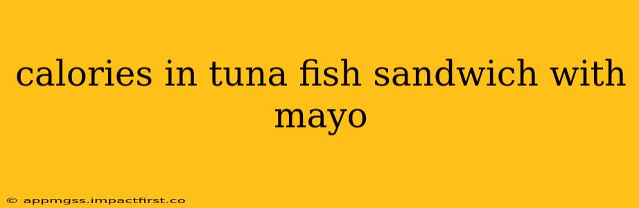 calories in tuna fish sandwich with mayo