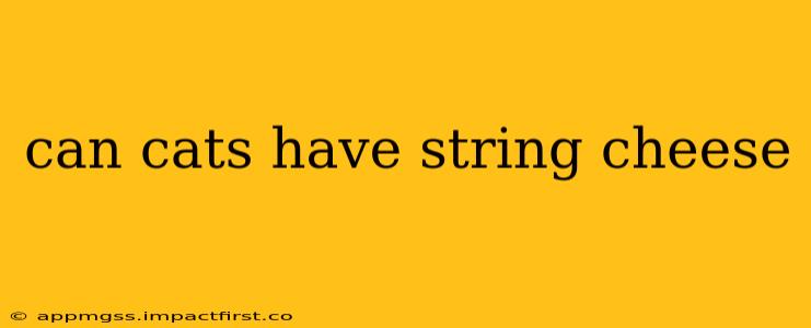 can cats have string cheese