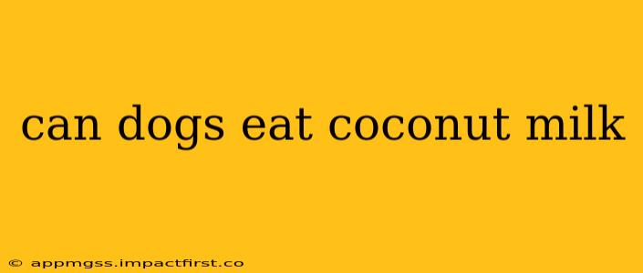 can dogs eat coconut milk