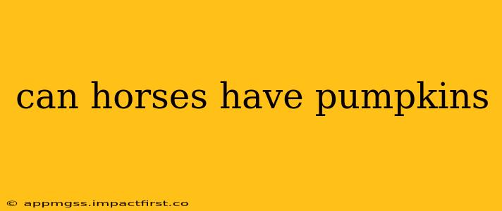 can horses have pumpkins