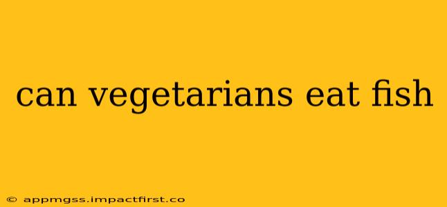 can vegetarians eat fish