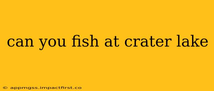 can you fish at crater lake