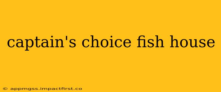 captain's choice fish house