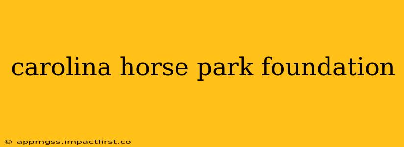 carolina horse park foundation