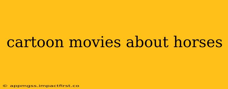 cartoon movies about horses