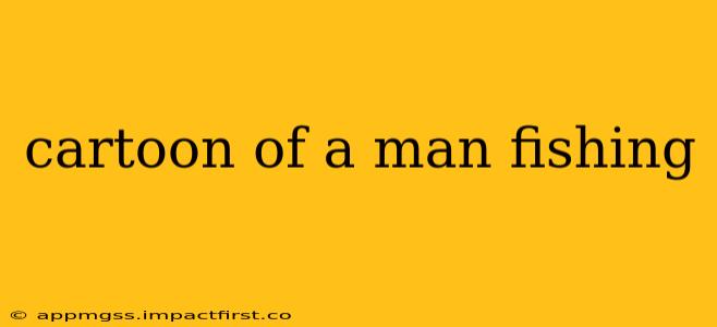 cartoon of a man fishing