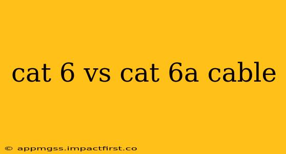 cat 6 vs cat 6a cable
