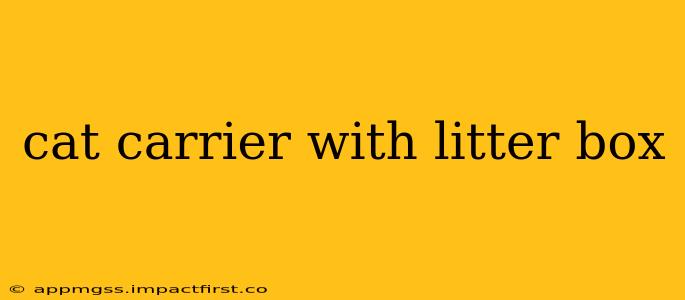 cat carrier with litter box