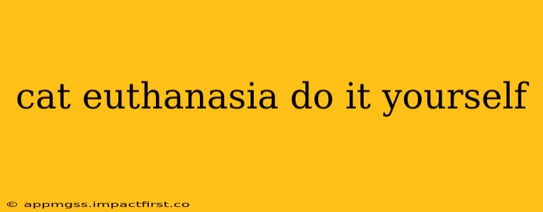 cat euthanasia do it yourself
