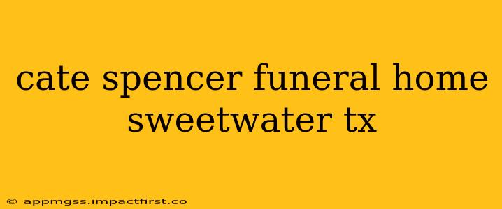 cate spencer funeral home sweetwater tx