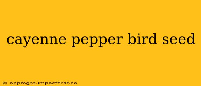 cayenne pepper bird seed