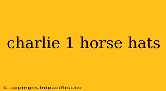charlie 1 horse hats