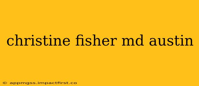 christine fisher md austin