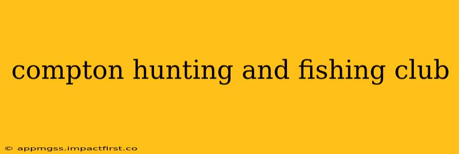 compton hunting and fishing club