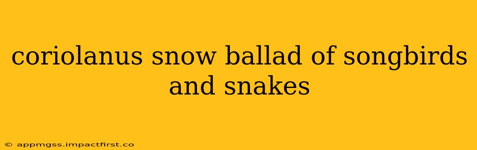 coriolanus snow ballad of songbirds and snakes