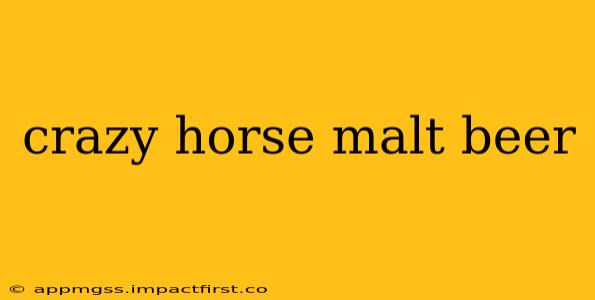 crazy horse malt beer