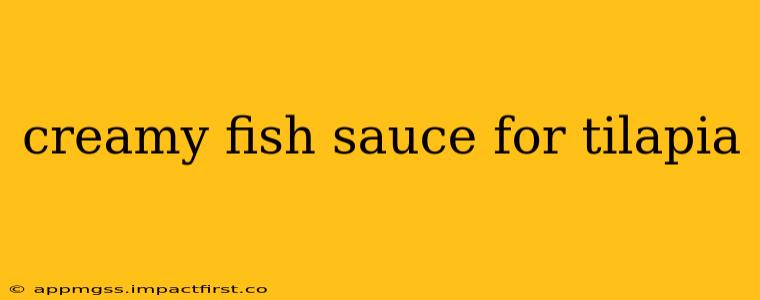 creamy fish sauce for tilapia