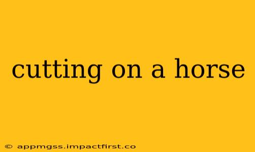 cutting on a horse
