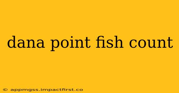 dana point fish count