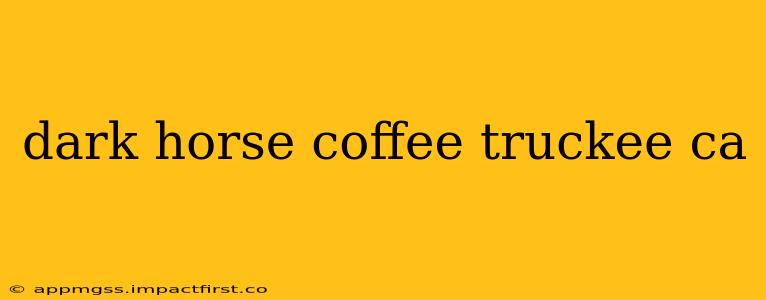 dark horse coffee truckee ca