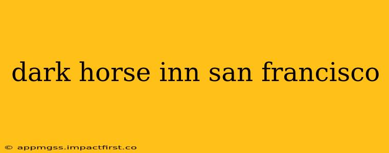 dark horse inn san francisco