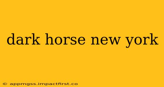 dark horse new york
