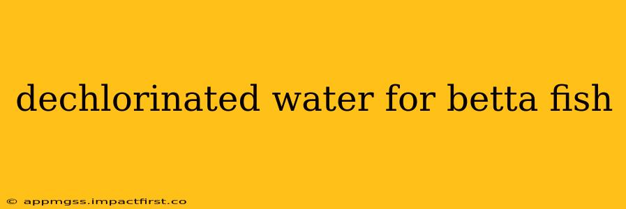 dechlorinated water for betta fish
