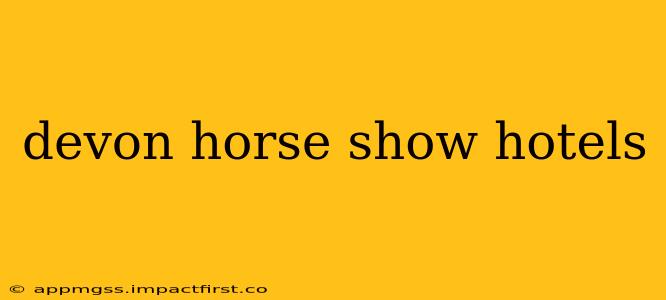 devon horse show hotels