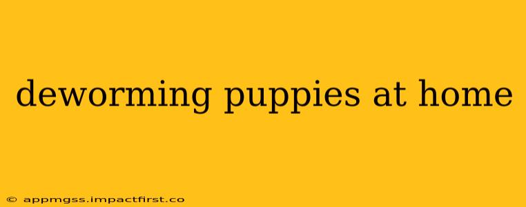 deworming puppies at home