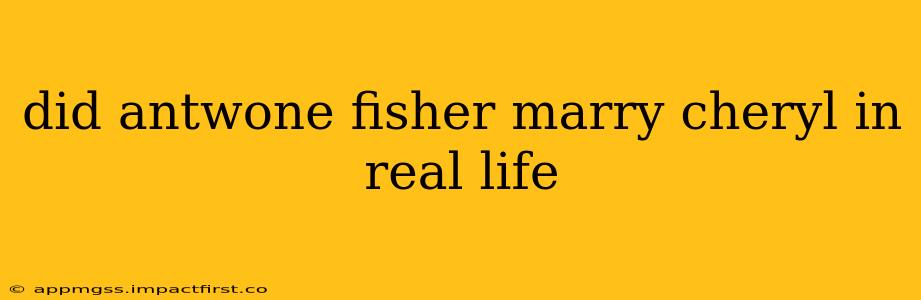 did antwone fisher marry cheryl in real life