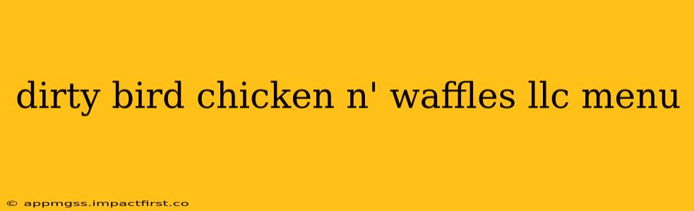 dirty bird chicken n' waffles llc menu