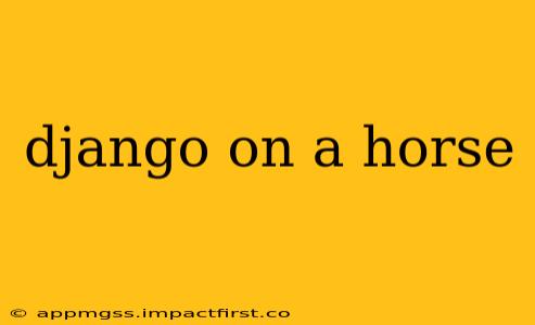 django on a horse