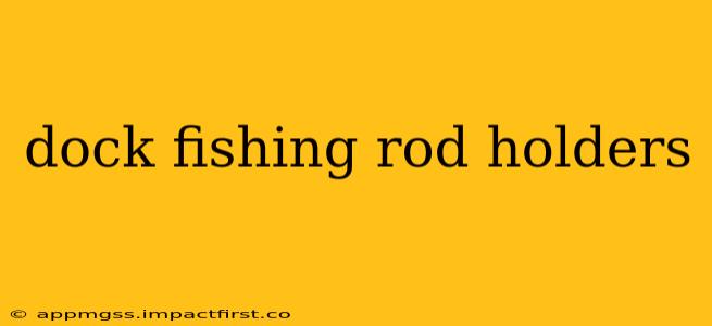 dock fishing rod holders