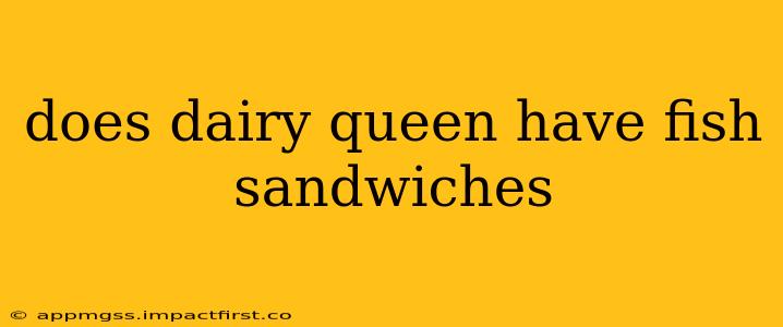 does dairy queen have fish sandwiches