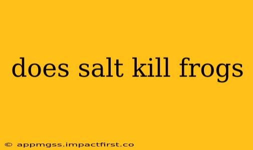 does salt kill frogs