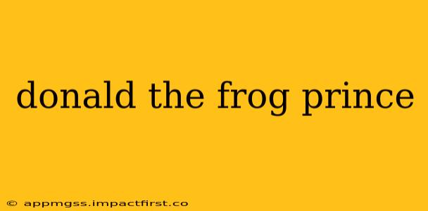 donald the frog prince