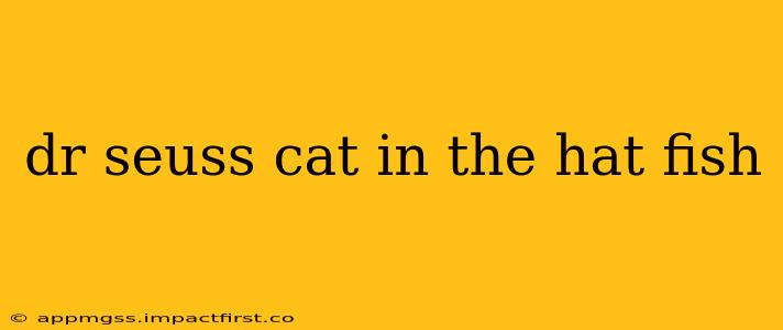 dr seuss cat in the hat fish