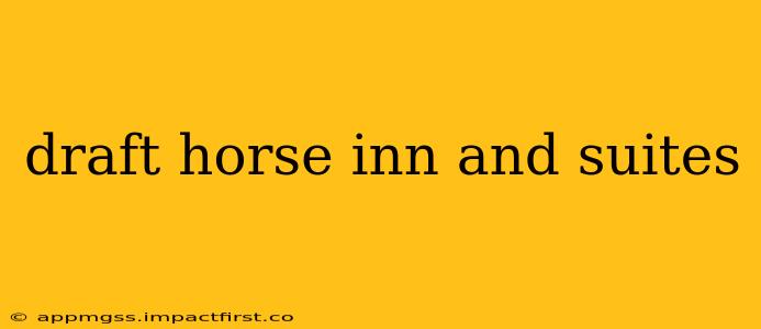 draft horse inn and suites