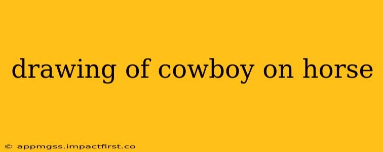 drawing of cowboy on horse