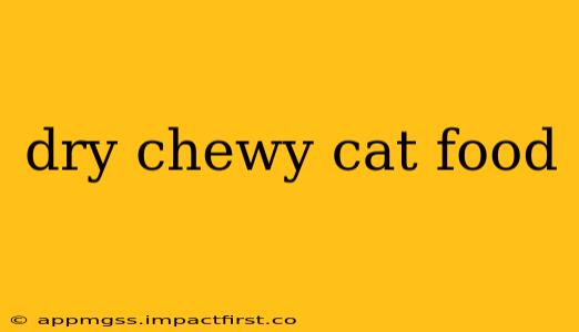 dry chewy cat food
