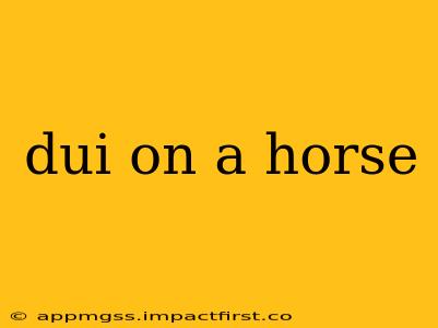 dui on a horse
