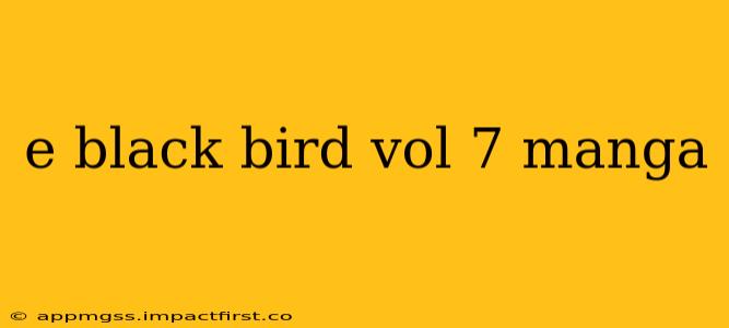 e black bird vol 7 manga