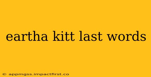 eartha kitt last words