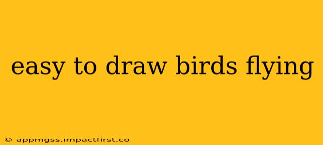 easy to draw birds flying