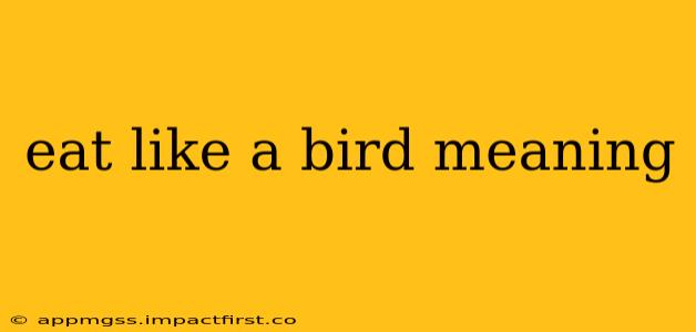 eat like a bird meaning