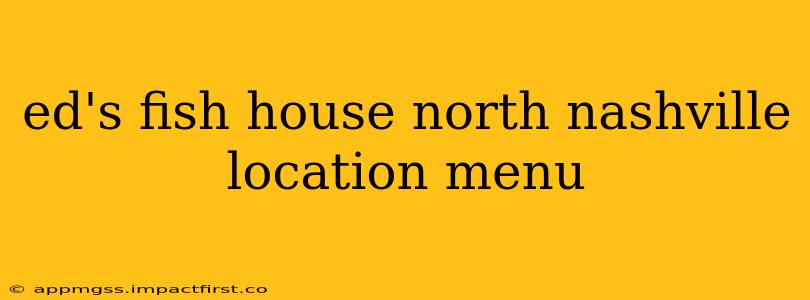 ed's fish house north nashville location menu