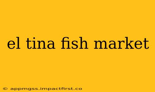 el tina fish market