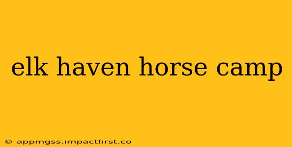 elk haven horse camp