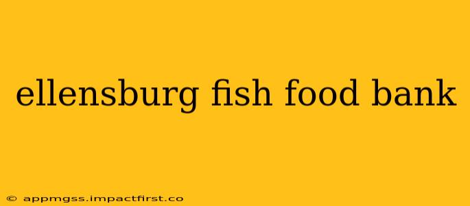 ellensburg fish food bank
